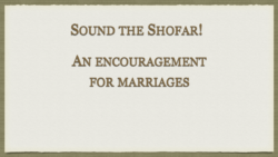 Sound the Shofar!  An Encouragement for Marriages